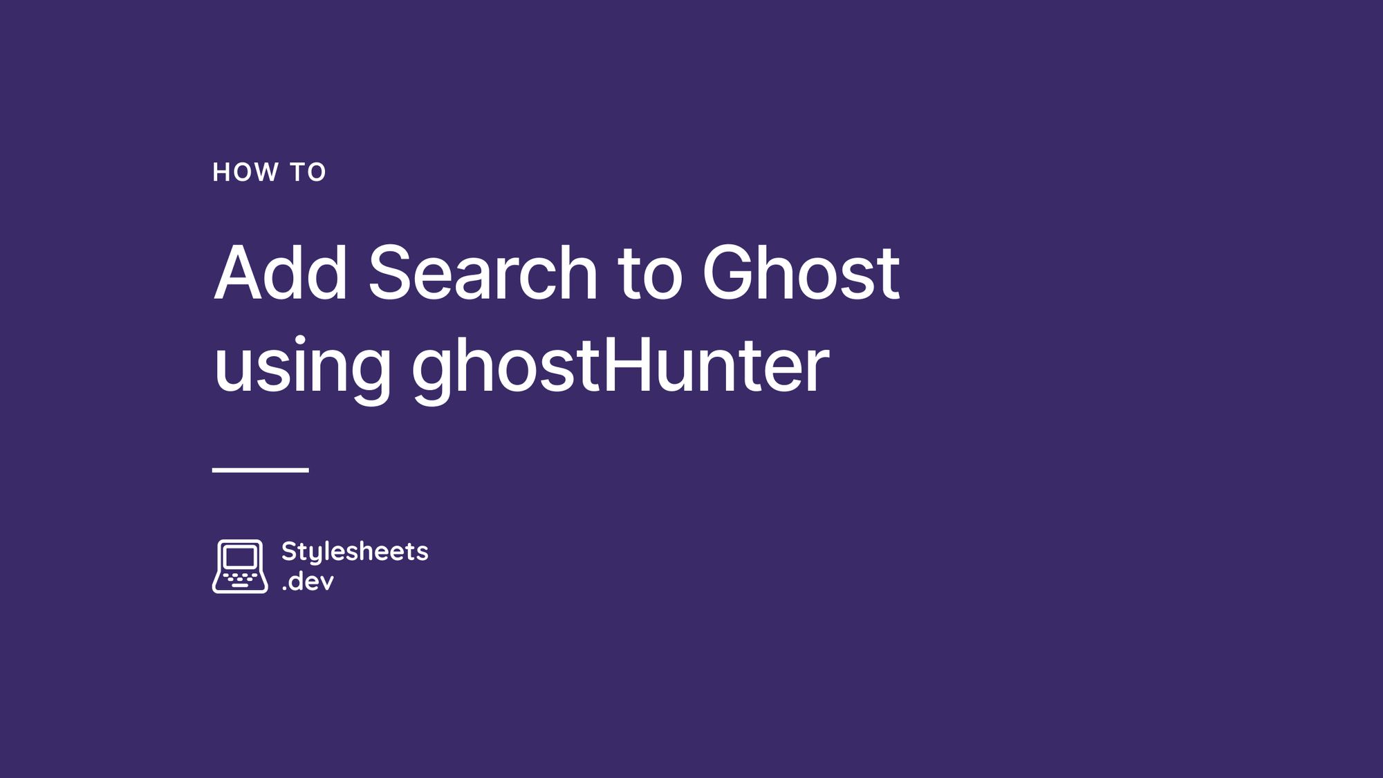 How to Add Search to Ghost Using ghostHunter | Stylesheets.dev